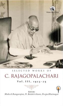 Orient Selected Works of C. Rajagopalachari Volume III, 1923 25